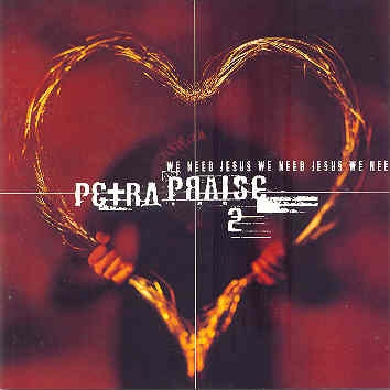 Petra의 'Praise 2 - We Need Jesus' 앨범